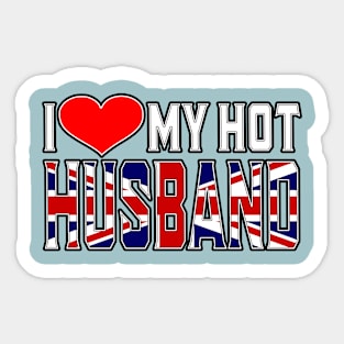 I Love My Hot British Husband Sticker